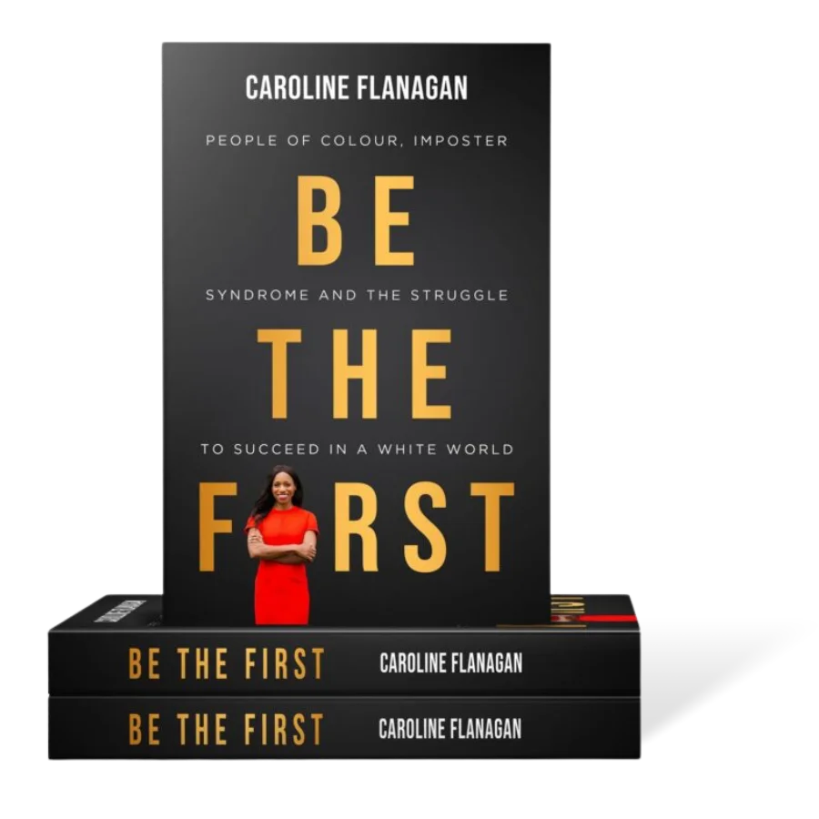 Be The First book cover by Caroline Flanagan – Imposter Syndrome and the struggle to succeed in a white world for people of colour